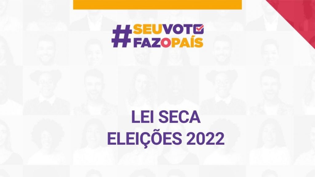 Portal Jaciara Barros – Em português, leia-se: #Seuvotofazopaís Lei Seca e proibição de bebidas alcoólicas 2022, fundo branco com rostos desfocados. – Portal Jaciara Barros