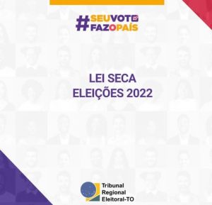 Portal Jaciara Barros – A imagem exibe as frases "#SEUVOTFAZOPAÍS" e "LEI SECA ELEIÇÕES 2022" com o logotipo do TRE-TO na parte inferior. – Portal Jaciara Barros