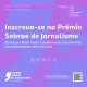 Inscrições abertas para o Prêmio Sebrae de Jornalismo 2025: R$ 43 mil em premiações no Tocantins