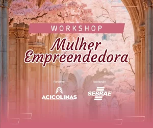 4º Workshop Mulher Empreendedora